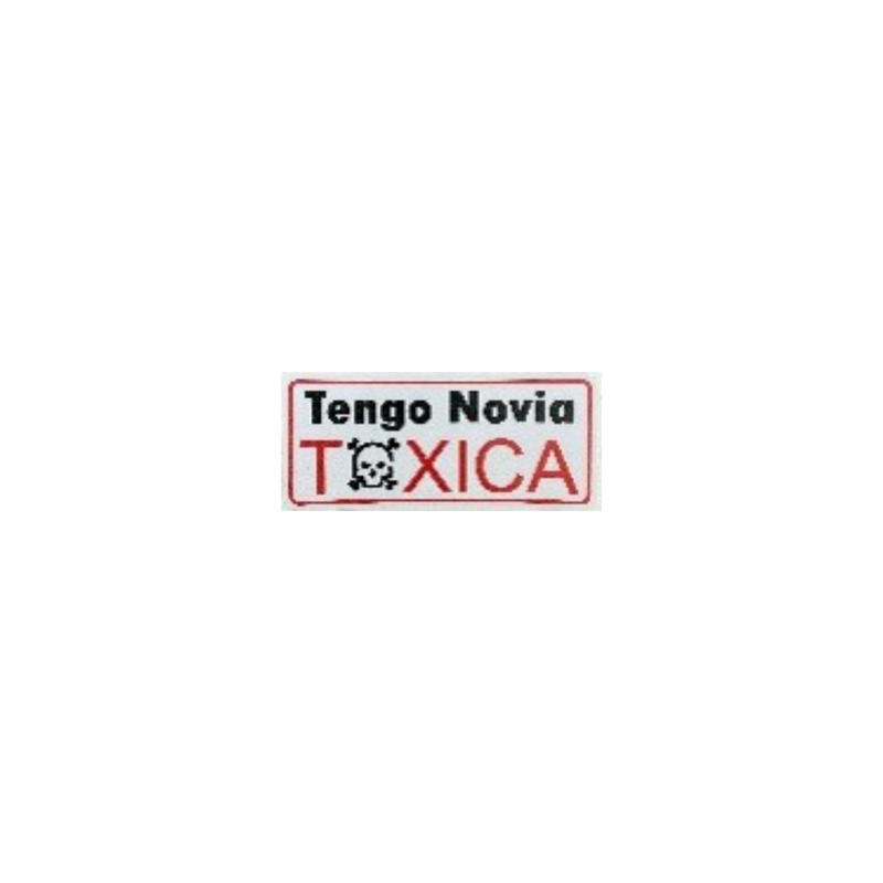 CALCOMANIA GRANDE TENGO NOVIA TOXICA